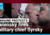 Ukraine's Zelensky fires military chief after protests and names a replacement • FRANCE 24 English